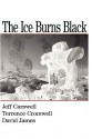 The Ice Burns Black - Terry Cromwell, David James, Terrence Cromwell