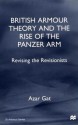 British Armour Theory and the Rise of the Panzer Arm: Revising the Revisionists - Azar Gat