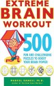 Extreme Brain Workout: 500 Fun and Challenging Puzzles to Boost Your Brain Power - Marcel Danesi