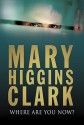 Where Are You Now? - Mary Higgins Clark