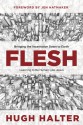 Flesh: Bringing the Incarnation Down to Earth - Hugh Halter