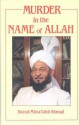 Murder in the Name of Allah - Mirza Tahir Ahmad, Hazrat Mirza Tahir Mirza Ahmad