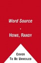 Word Source: The Smarter Way to Learn Vocabulary, 3rd ed - Randy Howe