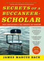 Secrets of a Buccaneer-Scholar: Self-Education and the Pursuit of Passion - James Marcus Bach