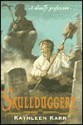 Skullduggery - Kathleen Karr