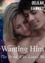 Wanting Him - Delilah Fawkes