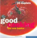 Good Cooking: The New Basics + CookDisc DVD (The New Basics) - Jill Dupleix