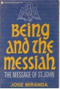 Being And The Messiah: The Message Of St. John - José Porfirio Miranda, John Eagleson