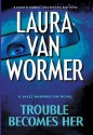 Trouble Becomes Her - Laura Van Wormer