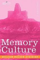 Memory Culture: The Science of Observing, Remembering and Recalling - William W. Atkinson