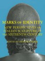 Marks of Identity: New Perspectives on Sixteenth-Century Italian Sculpture - Dimitrios Zikos