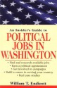 An Insider's Guide to Political Jobs in Washington - William T. Endicott