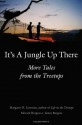 It's A Jungle Up There: More Tales From The Treetops - Margaret Lowman