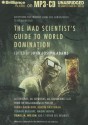 The Mad Scientist's Guide to World Domination - John Joseph Adams