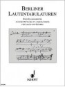 Berliner Lautentabulaturen: German and English Language - Dieter Kirsch