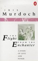 The Flight from the Enchanter: A Story of Love and Power - Iris Murdoch