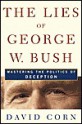 Lies of George W. Bush - David Corn