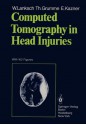 Computed Tomography in Head Injuries - Wolfgang R. Lanksch, Ekkehard Kazner