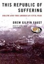 This Republic of Suffering: Death and the American Civil War - Drew Gilpin Faust, Lorna Raver