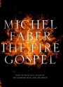 The Fire Gospel - Michel Faber