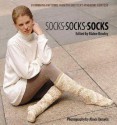 Socks Socks Socks: 70 Winning Patterns From Knitter's Magazine Sock Contest - Elaine Rowley, Alexis Xenakis