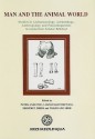 Man and the Animal World: Studies in Archaeozoology, Archaeology, Anthropology and Palaeolinguistics in Memoriam Sandor Bokonyi - Peter Anreiter, László Bartosiewicz, Erzsebet Jerem