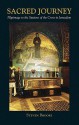 Sacred Journey: A Pilgrimage to the Stations of the Cross in Jerusalem - Steven Brooke