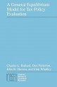 A General Equilibrium Model for Tax Policy Evaluation (National Bureau of Economic Research Monograph) - Charles L. Ballard, John B. Shoven, Don Fullerton