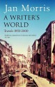 A Writer's World: Travels 1950 2000 - Jan Morris