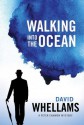 Walking into the Ocean (Peter Cammon Mystery) - David Whellams