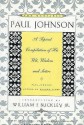 The Quotable Paul Johnson: A Topical Compilation Of His Wit, Wisdom, And Satire - Paul Johnson