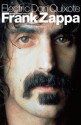 Electric Don Quixote: The Definitive Story Of Frank Zappa - Neil Slaven