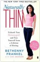 Naturally Thin: Unleash Your SkinnyGirl and Free Yourself from a Lifetime of Dieting - Bethenny Frankel