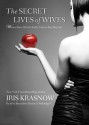 The Secret Lives of Wives: Women Share What It Really Takes to Stay Married - Iris Krasnow