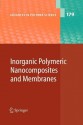 Inorganic Polymeric Nanocomposites And Membranes (Advances In Polymer Science) - Akihiro Abe, Ann-Christine Albertsson, H.J. Cantow, Ruth Duncan, Karel Dus̆ek, S. Edwards, H. Fujita, H. Benoit, P. Corradini, G. Glöckner, F. Guida-Pietrasanta