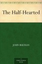 The Half-Hearted - John Buchan