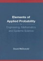 Elements of Applied Probability for Engineering, Mathematics and Systems Science - David McDonald