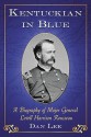 Kentuckian in Blue: A Biography of Major General Lovell Harrison Rousseau - Dan Lee