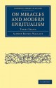 On Miracles and Modern Spiritualism: Three Essays - Alfred Russel Wallace