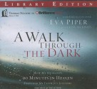 A Walk Through the Dark: How My Husband's 90 Minutes in Heaven Deepened My Faith for a Lifetime - Eva L Piper, Cecil Murphey