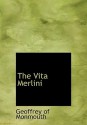 The Vita Merlini - Geoffrey of Monmouth