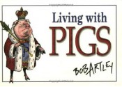 Living With Pigs - Bob Artley, Dave Flint