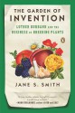 The Garden of Invention: Luther Burbank and the Business of Breeding Plants - Jane S. Smith