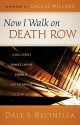 Now I Walk on Death Row: A Wall Street Finance Lawyer Stumbles Into the Arms of a Loving God - Dale S. Recinella