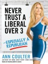 Never Trust a Liberal Over Three---Especially a Republican - Ann Coulter, Marguerite Gavin