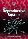 The Reproductive System: Injury, Illness And Health (Body Focus) - Steve Parker