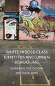 White Middle-Class Identities and Urban Schooling - Diane Reay, Gill Crozier, David James