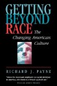 Getting Beyond Race: The Changing American Culture - Richard Payne