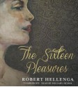 The Sixteen Pleasures - Robert Hellenga