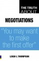 Truth About Negotiations: " You May Want To Make The First Offer " (Truth About) - Leigh Thompson